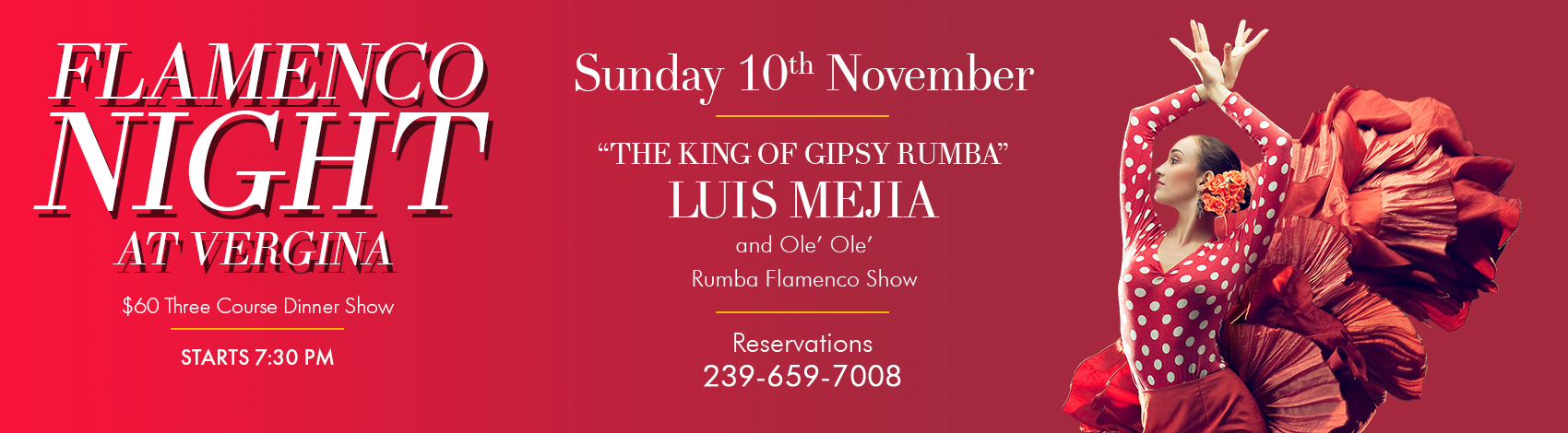 November 10th The King of Gipsy Rumba LUIS MEJIA and Ole’ Ole’ Rumba Flamenco Show, Three Course Dinner Show Menu $60 Per Person starts 7:30pm